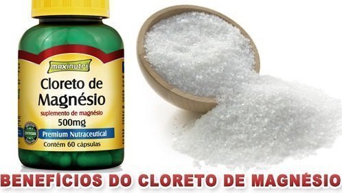 Use o cloreto de magnésio para incrementar sua saúde! Benefícios do cloreto de magnésio